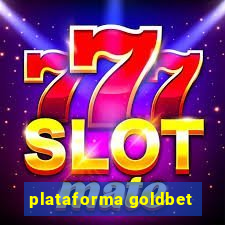 plataforma goldbet